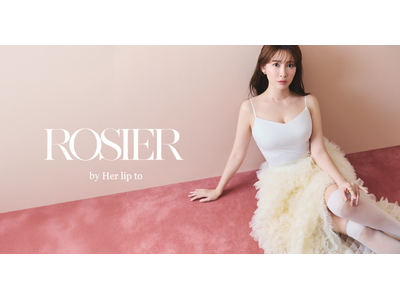 小嶋陽菜がプロデュースする「ROSIER by Her lip to」から着心地とホールド感を叶えるブラキャミソールが登場。