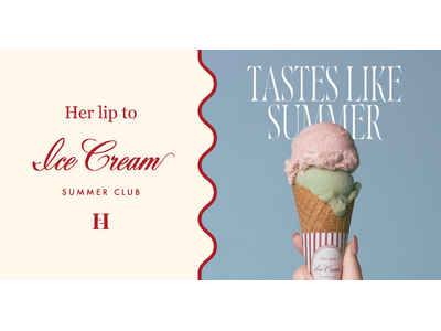 「Her lip to Ice Cream」が今年も開催！4年目は“LE RIVIERA”をテーマに、1ヶ月限定で六本木ヒルズに登場