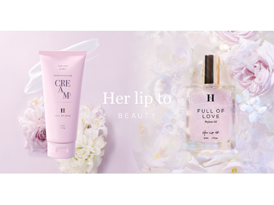小嶋陽菜がプロデュースするビューティブランド「Her lip to BEAUTY」より人気の“FULL OF LOVE”ボディクリームとパフュームオイルが数量限定で登場
