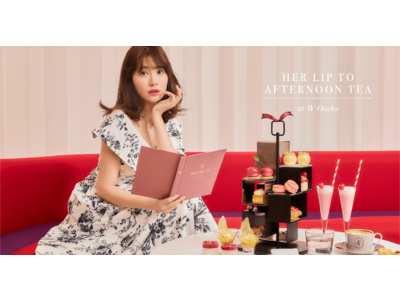 4周年を迎える小嶋陽菜プロデュースのライフスタイルブランド「Her lip to」がラグジュアリーホテル「W大阪」とコラボレーションしたアフタヌーンティーを期間限定で開催