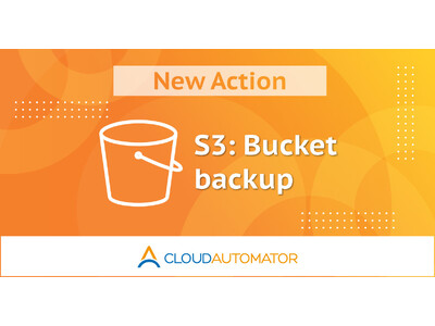 サーバーワークス、Cloud Automator に「S3:バケットをバックアップ」の新機能を追加