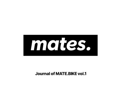 MATE.BIKE | ブランド初のジャーナル"mates."がローンチ。