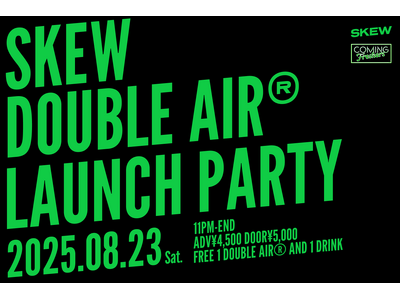 CBDベイプブランド「skew（スキュー）」、“skew DOUBLE AIR(R)︎”のローンチを記念したパーティーを渋谷で開催。skewがキュレートしたアーティストによる一夜限りの特別な演出