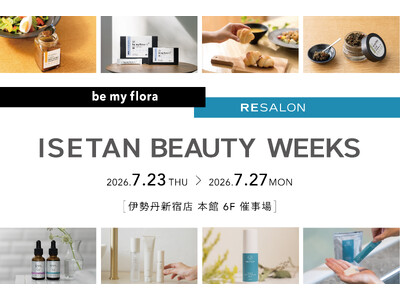 be my flora/RESALONが伊勢丹新宿店「イセタン ビューティー ウィークス 2026」に出展！辺見えみりさんを迎えたトークショーやスペシャルセットを販売