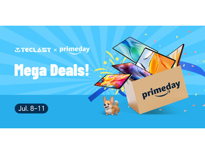 【Prime Day】2025年プライムデー開始！Teclast Android人気タブレット最大35％ OFF！お得なクーポンを数量限定で配布中、年に一度のビッグPrime Dayをお見逃しなく！