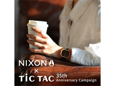 「TiCTAC」×「NIXON」アニバーサリーキャンペーン、2019年5月7日まで開催中!
