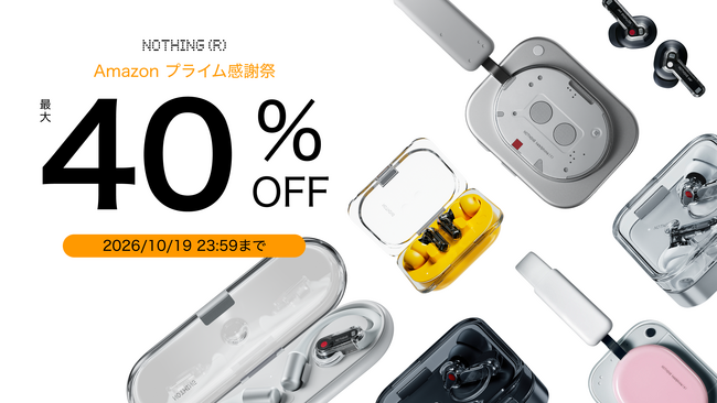 Nothing�A�ő�40%OFF�̃I�[�^���Z�[�����J�ÁIAmazon �v���C�����ӍՂɂ��Q��