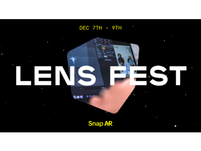 ARの可能性を高める「LENS FEST」開催中！新しいエンゲージメント統計とクリエイター向けの強力な新ツールと機能を発表