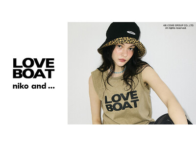 LOVEBOAT × niko and ... コラボレーションアイテムを6月4日（木）より全国発売！平成ギャルカルチャーを象徴するLOVEBOATが、“今の気分”にアップデートされた全12型を展開
