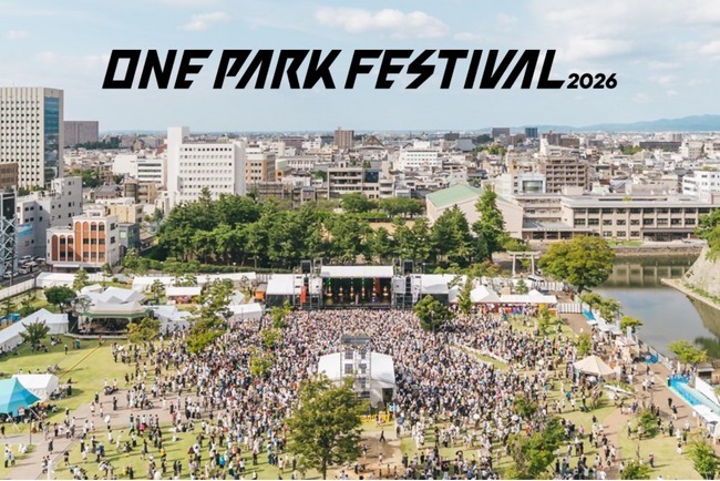 【福井県福井市】街全体が一つのテーマパークになる音楽フェス「ONE PARK FESTIVAL 2026」開催（9月5日・6日）ガバメントクラウドファンディング受付中（8月25日17時59分まで）