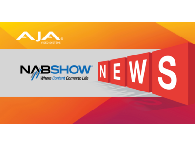  AJA 社、NAB 2022 に先立ち、映像制作を合理化する新製品群とアップデートを発表