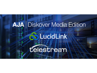 AJA 社、LucidLink 社、Telestream 社のパートナーシップによる多様な技術提供で、場所に縛られない M&E 業務の連携を実現