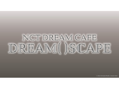 NCT DREAMのテーマカフェが東京・大阪・愛知・福岡 全国4都市4カ所で開催決定！「NCT DREA...