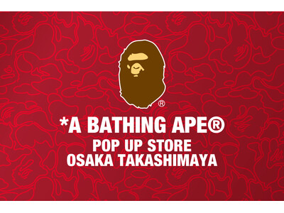 A BATHING APE(R)︎が大阪タカシマヤにポップアップストアをオープン