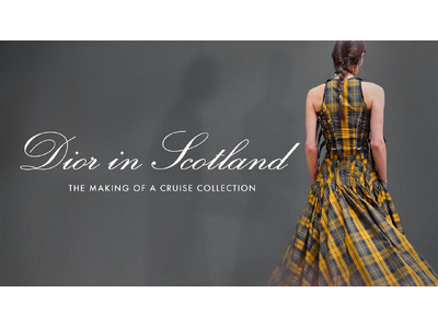 【DIOR】2025年クルーズ コレクションに捧げるドキュメンタリー“DIOR IN SCOTLAND”を公開