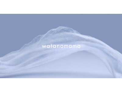 ”わたのような着心地”のリラックスウェアを展開する紡績会社発オリジナルブランド＜watanomama＞がSENSE OF HUMOUR SALONでPOPUP STOREを開催。