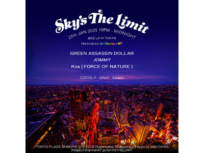 東京・渋谷「CE LA VI TOKYO」にて音楽イベント「Sky‘s The Limit」開催！GREEN ASSASSIN DOLLAR、JOMMY、Kza（FORCE OF NATURE）が出演