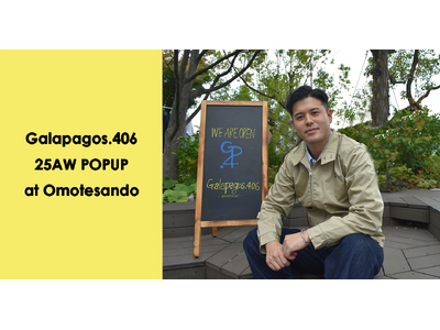 【Galapagos.406】 表参道にてPOPUPストアを1日限定で出店