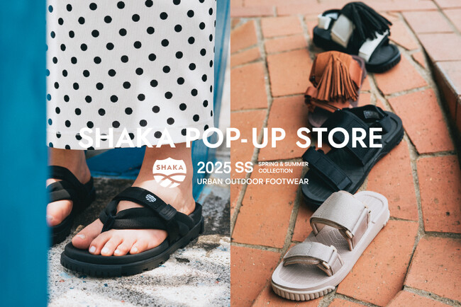 フットウェアブランド「SHAKA」の2025春夏シーズンの新作をフルラインナップ揃えたPOP-UP STOREが全国各地で開催。