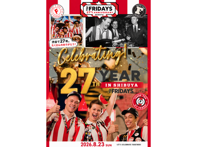 【TGI FRIDAYS】日本上陸から27年。すべての「ありがとう」を、渋谷から。日本第1号店「渋谷神南...