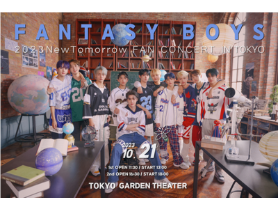 世界中の皆んなのファンタジーを満たす！“FANTASY BOYS”FANTASY BOYS 1ST TOKYO FAN CONCERT [NEW TOMORROW]