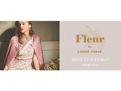 【LAISSE PASSE】Fleur by LAISSE PASSE 2022.12.9 Debut！