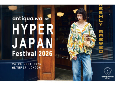 【antiqua.wa】英国最大級!?「HYPER JAPAN Festival 2026」へ出店決定！