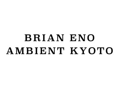 BRIAN ENO AMBIENT KYOTO
