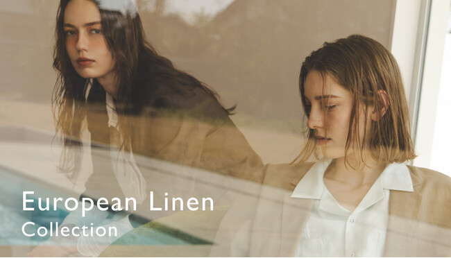 ナノ・ユニバースより、初夏におすすめのリネンアイテムを詰め込んだWEBコンテンツ「European Linen Collection」が公開！