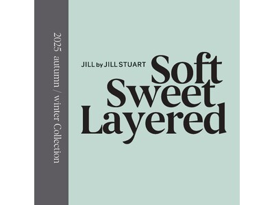 JILL by JILL STUART が 「Soft Sweet Layered」 をテーマにした20...