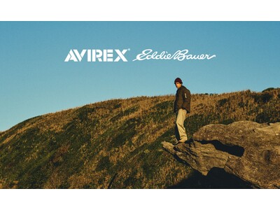 「AVIREX」からアメリカを代表するアウトドアブランド「Eddie Bauer」とのスペシャルエディシ...