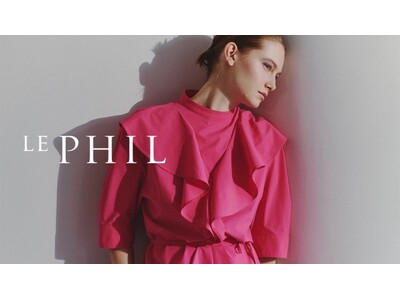 クチュール的で美しい大人の女性に向けたブランド「LE PHIL」が3月4日(水)に銀座三越にて新店OPEN！