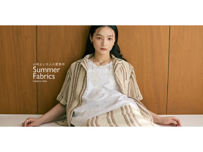 ナノ・ユニバースから、心地よいインド製の夏アイテム「Summer Fabric - made in india -」を公開！
