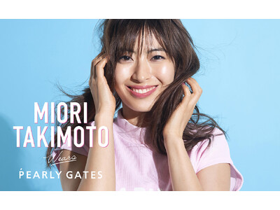 『PEARLY GATES STYLE』第2弾！MIORI TAKIMOTO wears PEARLY GATES