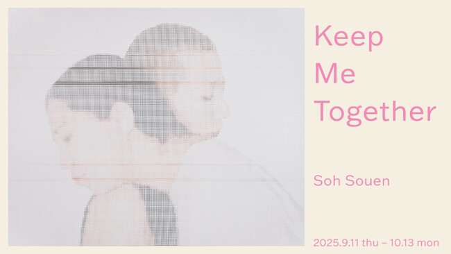 プレスリリース「【LURF GALLERY】Soh Souenの個展「Keep Me Together」を2025年9月11日(木)よりルーフギャラリー2Fにて開催」のイメージ画像