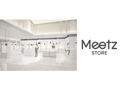 “新たな出会い”がテーマのショールーム型店舗「Meetz STORE」が高島屋新宿店に4月29日（金・祝）オープン